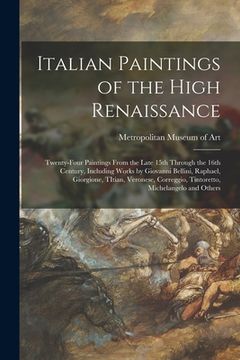 portada Italian Paintings of the High Renaissance: Twenty-four Paintings From the Late 15th Through the 16th Century, Including Works by Giovanni Bellini, Rap (en Inglés)