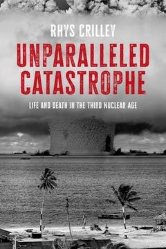 portada Unparalleled Catastrophe: Life and Death in the Third Nuclear age 