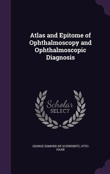 portada Atlas and Epitome of Ophthalmoscopy and Ophthalmoscopic Diagnosis (en Inglés)