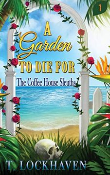 portada The Coffee House Sleuths: A Garden to die for (Book 1) (en Inglés)