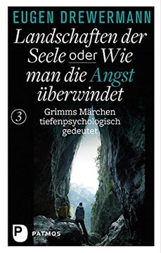 portada Landschaften der Seele oder: Wie man die Angst überwindet: Grimms Märchen tiefenpsychologisch gedeutet (in German)