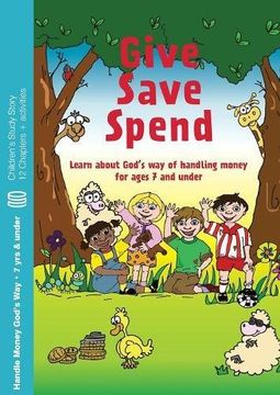 portada Give, Save, Spend: Learn about God's way of handling money for ages 7 and under (Children's Books)