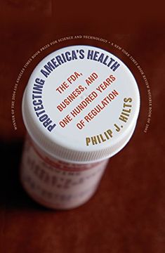 portada Protecting America's Health: The Fda, Business, and one Hundred Years of Regulation (en Inglés)