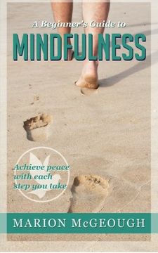 portada A Beginner's Guide to Mindfulness: Achieve peace with each step you take