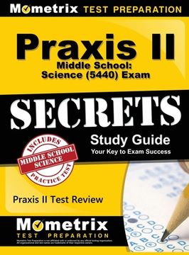 portada Praxis II Middle School: Science (5440) Exam Secrets Study Guide (en Inglés)