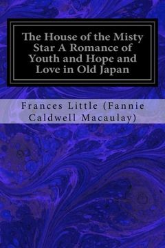 portada The House of the Misty Star A Romance of Youth and Hope and Love in Old Japan