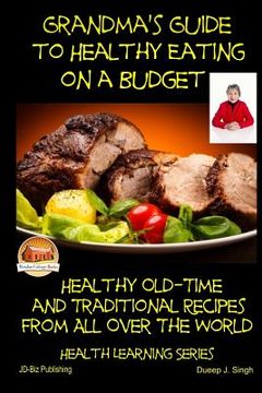 portada Grandma's Guide to Healthy Eating on a Budget - Healthy Old-Time and Traditional