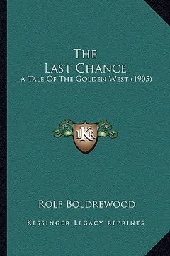 portada the last chance: a tale of the golden west (1905) (en Inglés)