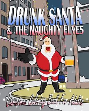 portada Christmas Coloring Book For Adults: Drunk Santa & The Naughty Elves