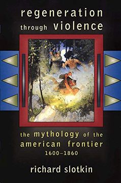 portada Regeneration Through Violence: The Mythology of the American Frontier, 1600–1860 (en Inglés)