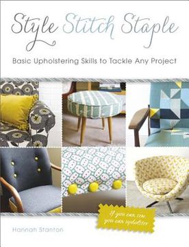 portada style, stitch, staple: basic upholstering skills to tackle any project