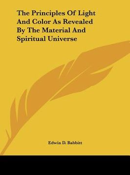 portada the principles of light and color as revealed by the material and spiritual universe (en Inglés)
