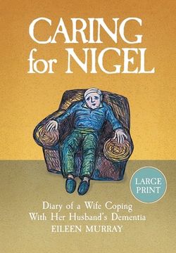 portada Caring for Nigel: Diary of a Wife Coping With Her Husband's Dementia (in English)