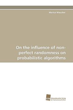 portada on the influence of non-perfect randomness on probabilistic algorithms (in English)