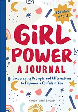 portada Girl Power: A Journal: Encouraging Prompts and Affirmations to Empower a Confident you (en Inglés)