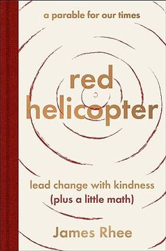 portada Red Helicopter―A Parable for our Times: Lead Change With Kindness (Plus a Little Math) (in English)