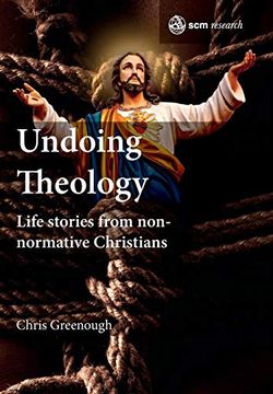 portada Undoing Theology: Life Stories From Non-Normative Christians (Scm Research) (en Inglés)