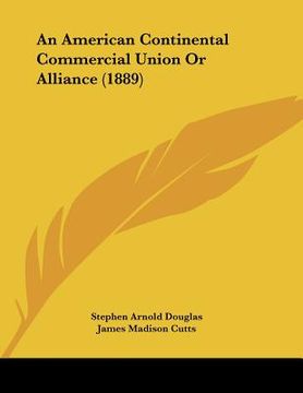 portada an american continental commercial union or alliance (1889) (en Inglés)