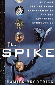 portada The Spike: How our Lives are Being Transformed by Rapidly Advancing Technologies 