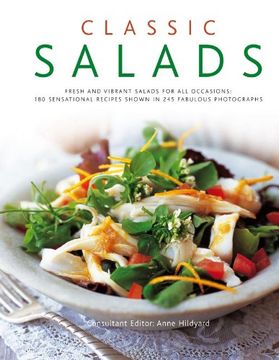 portada Classic Salads: Fresh and Vibrant Salads for all Occasions: 180 Sensational Recipes Shown in 245 Fabulous Photographs (in English)