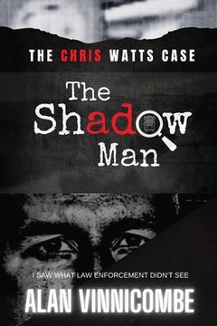 portada The Shadow Man: I Saw What Law Enforcement Didn't See (en Inglés)
