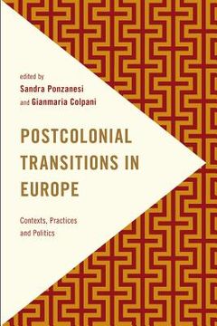 portada Postcolonial Transitions in Europe: Contexts, Practices and Politics (en Inglés)