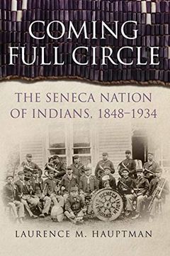 portada Coming Full Circle: The Seneca Nation of Indians, 1848-1934 (17) (New Directions in Native American Studies Series)