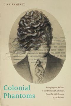 portada Colonial Phantoms: Belonging and Refusal in the Dominican Americas, From the 19Th Century to the Present (Nation of Nations) 