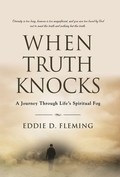 portada When Truth Knocks: A Journey Through Life's Spiritual Fog (en Inglés)