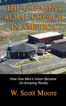 portada The Greatest Rural Church in America: How One Man's Vision Became An Amazing Reality (in English)