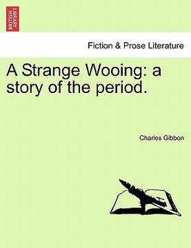 portada a strange wooing: a story of the period. (en Inglés)