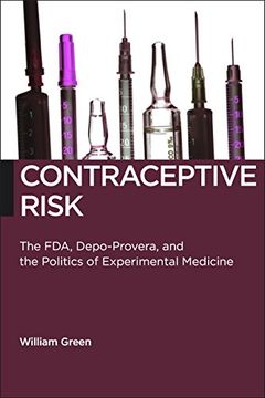 portada Contraceptive Risk: The Fda, Depo-Provera, and the Politics of Experimental Medicine (Biopolitics) (en Inglés)