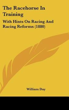 portada the racehorse in training: with hints on racing and racing reforms (1880) (in English)
