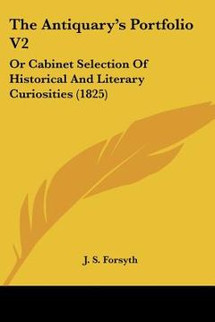 portada the antiquary's portfolio v2: or cabinet selection of historical and literary curiosities (1825) (en Inglés)