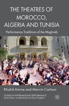 portada The Theatres of Morocco, Algeria and Tunisia: Performance Traditions of the Maghreb