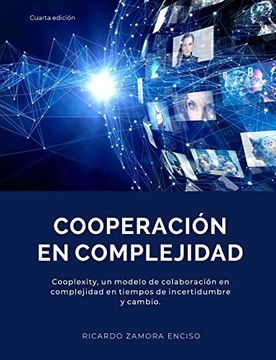 portada Cooperación en Complejidad: Cooplexity, un Modelo de Colaboración en Complejidad en Tiempos de Incertidumbre y Cambio.