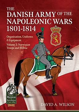 portada The Danish Army of the Napoleonic Wars 1801-1815. Organisation, Uniforms & Equipment: Volume 3 - Norwegian Troops and Militia (en Inglés)