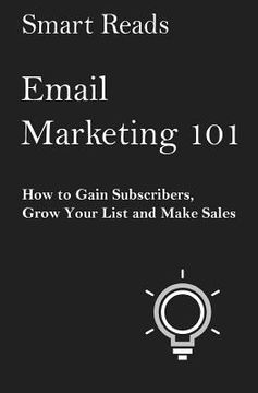 portada Email Marketing 101: How to Gain Subscribers, Grow Your List and Make Sales