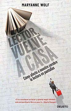 portada Lector, Vuelve a Casa: Cómo Afecta a Nuestro Cerebro la Lectura en Pantallas (Deusto) (in Spanish)