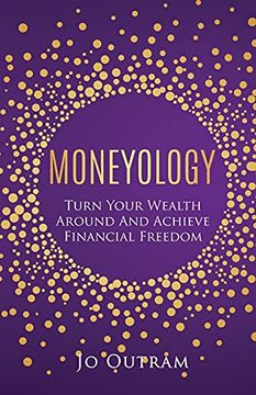 portada Moneyology: Turn Your Wealth Around & Achieve Financial Freedom (en Inglés)