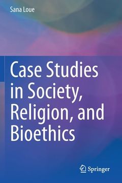 portada Case Studies in Society, Religion, and Bioethics (en Inglés)