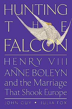 portada Hunting the Falcon: Henry Viii, Anne Boleyn, and the Marriage That Shook Europe (en Inglés)
