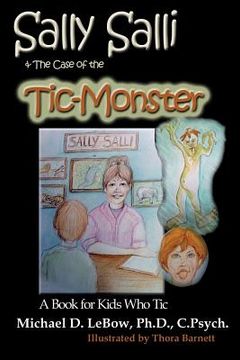 portada Sally Salli & the Case of the Tic Monster: A Book for Kids Who Tic (in English)