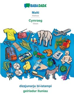 portada BABADADA, Malti - Cymraeg, dizzjunarju bl-istampi - geiriadur lluniau: Maltese - Welsh, visual dictionary (en Maltés)
