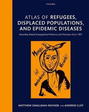 portada Atlas of Refugees, Displaced Populations, and Epidemic Diseases: Decoding Global Geographical Patterns and Processes Since 1901 (en Inglés)