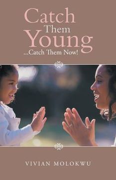 portada Catch Them Young: ...Catch Them Now! (en Inglés)