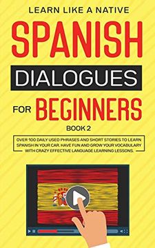 portada Spanish Dialogues for Beginners Book 2: Over 100 Daily Used Phrases and Short Stories to Learn Spanish in Your Car. Have fun and Grow Your Vocabulary. Learning Lessons (2) (Spanish for Adults) (en Inglés)