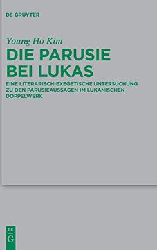 portada Die Parusie bei Lukas: Eine Literarisch-Exegetische Untersuchung zu den Parusieaussagen im Lukanischen Doppelwerk (en Alemán)