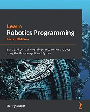 portada Learn Robotics Programming: Build and Control Ai-Enabled Autonomous Robots Using the Raspberry pi and Python, 2nd Edition (en Inglés)