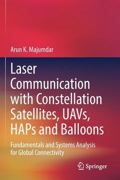 portada Laser Communication with Constellation Satellites, Uavs, Haps and Balloons: Fundamentals and Systems Analysis for Global Connectivity (en Inglés)